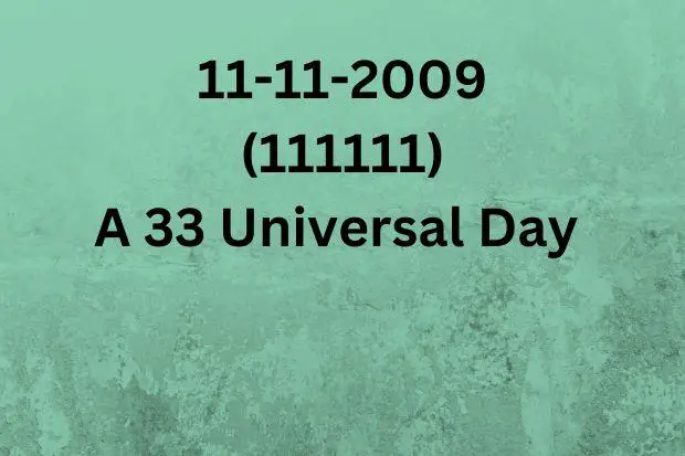 11-11-2009 (111111) A 33 Universal Day