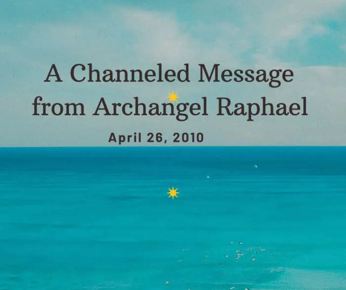 Archangel Raphael Channeled Message April 26, 2010