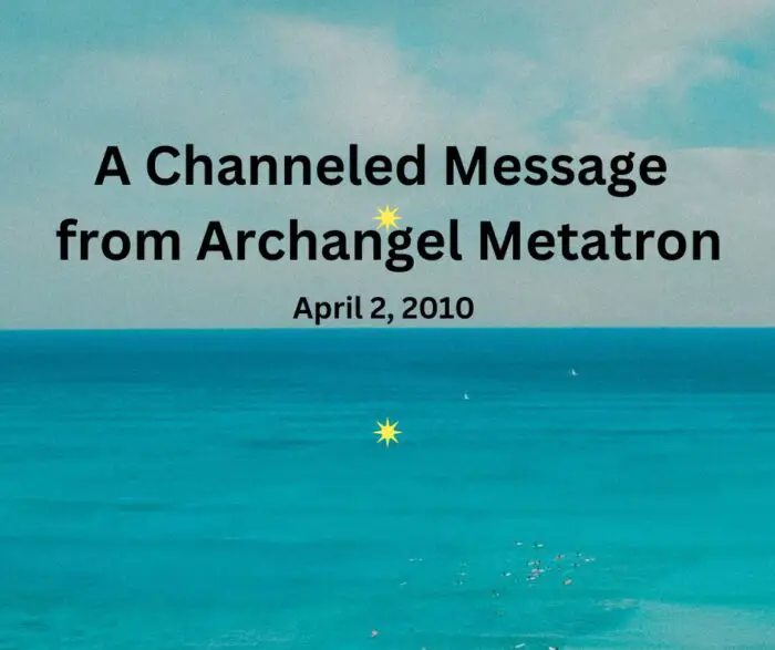 A Channeled Message from Archangel Metatron April 2, 2010