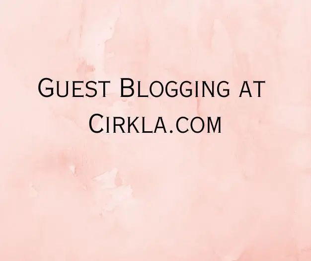 Guest Blogging at Cirkla.com