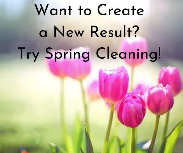 Want to Create a New Result? Try Spring Cleaning