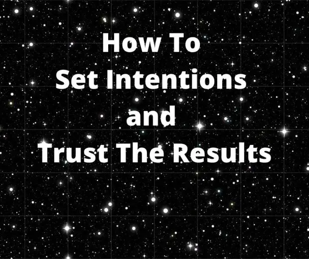 How To Set Intentions and Trust The Results