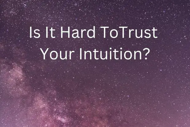 Is It Hard To Trust Your Intuition