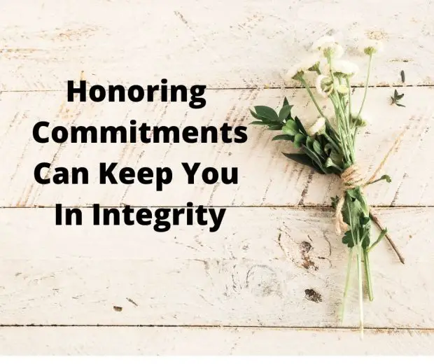 Honoring Commitments Can Keep You In Integrity