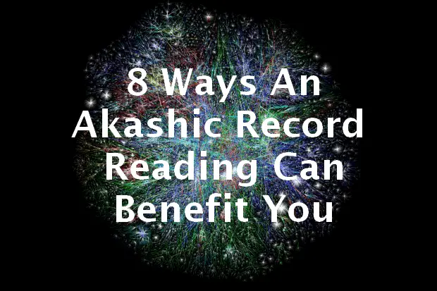 8 Ways An Akashic Record Reading Can Benefit You