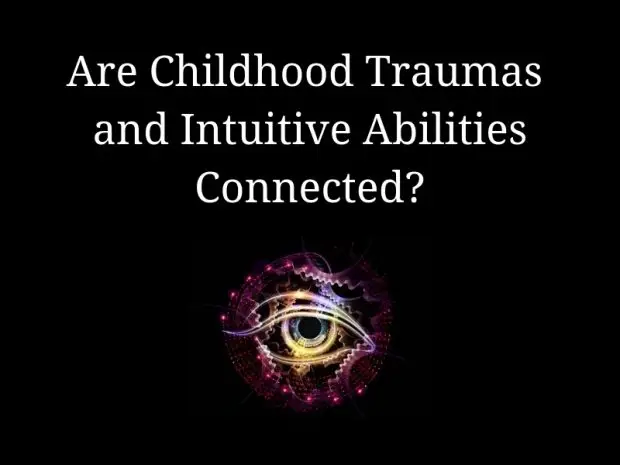 Are Childhood Traumas and Intuitive Abilities Connected?