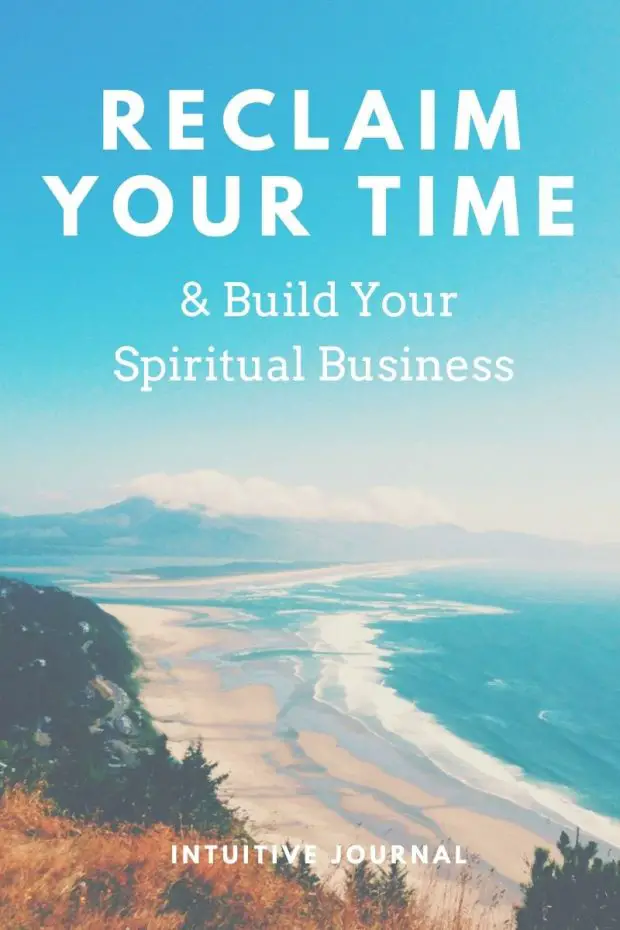 Reclaim Your Time Build Your Spiritual Business