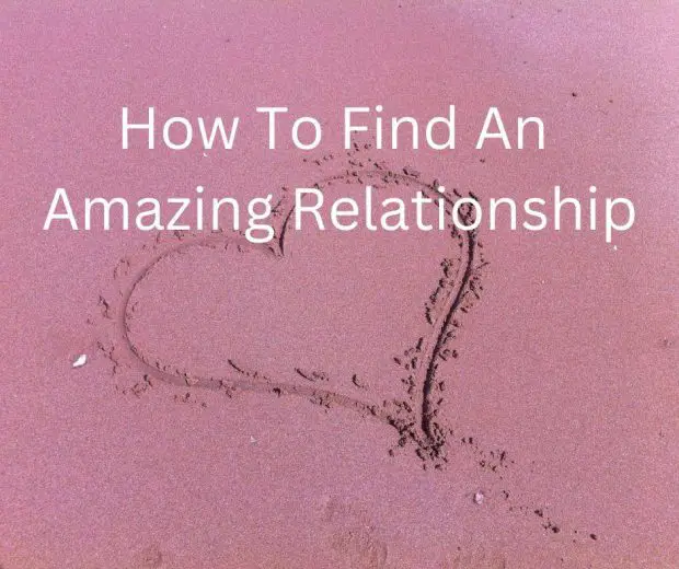 How To Find An Amazing Relationship