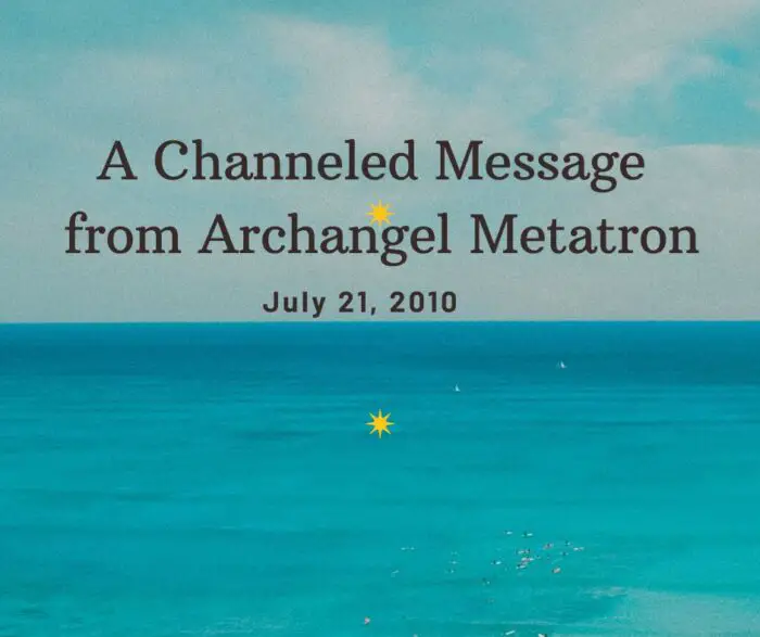 Archangel Metatron Channeled Message July 21, 2010