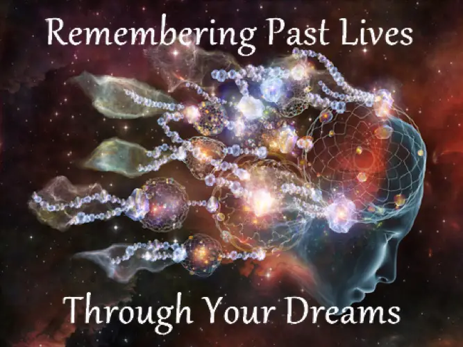 remembering past lives through your dreams